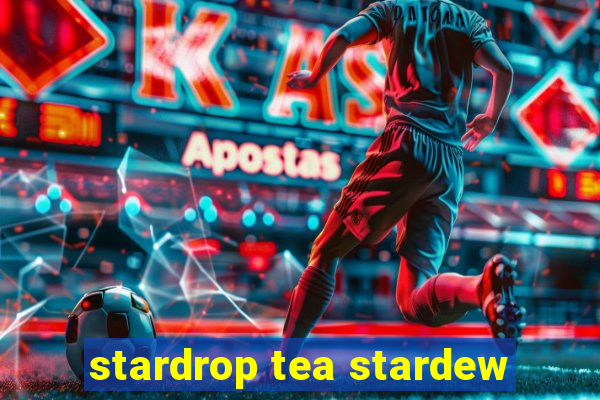 stardrop tea stardew